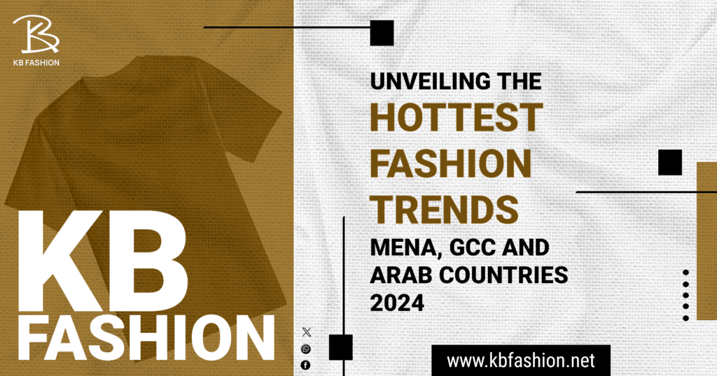 Unveiling the hottest Fashion Trends in MENA, GCC and Arab Countries