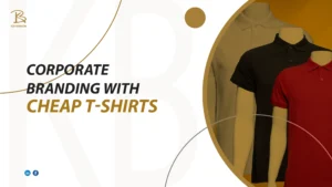 Corporate Branding with Cheap T-Shirts cheap t-shirts
